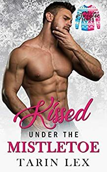 Kissed Under the Mistletoe by Tarin Lex