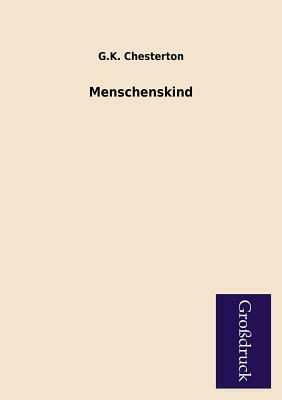 Menschenskind by G.K. Chesterton