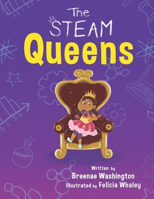 The STEAM Queens by Breenae M. Washington