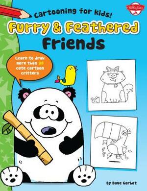 Furry & Feathered Friends: Learn to Draw More Than 20 Cute Cartoon Critters by Dave Garbot