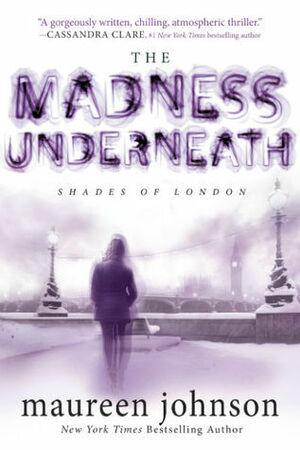 The Madness Underneath by Maureen Johnson