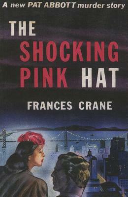 The Shocking Pink Hat: A Pat and Jean Abbott Mystery by Frances Crane
