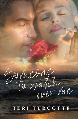 Someone to Watch Over Me by Teri Turcotte