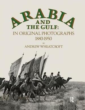Arabia & the Gulf by Andrew Wheatcroft
