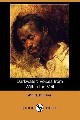 Darkwater: Voices from Within the Veil (Dodo Press) by W.E.B. Du Bois
