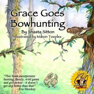 Grace Goes Bowhunting by Shasta Sitton