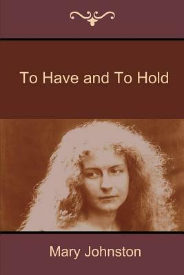 To Have and to Hold by Mary Johnston