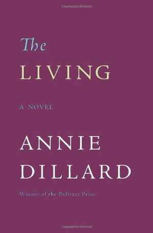 The Living by Annie Dillard