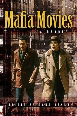 Mafia Movies: A Reader by Dana Renga