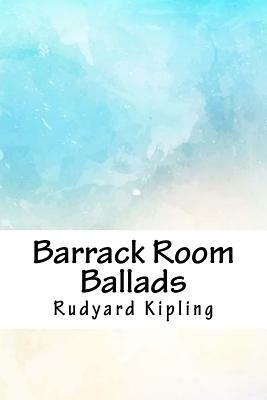 Barrack Room Ballads by Rudyard Kipling