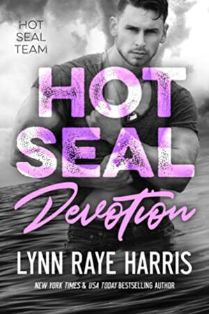 HOT SEAL Devotion by Lynn Raye Harris