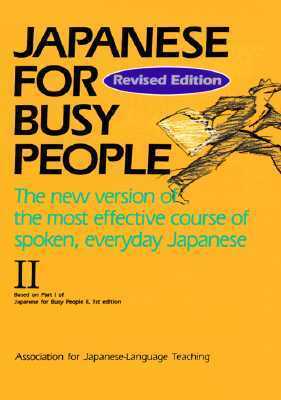 Japanese for Busy People II: Text by Association for Japanese-Language Teaching (AJALT), Kodansha