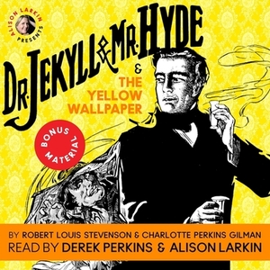 Dr. Jekyll and Mr. Hyde & the Yellow Wallpaper by Charlotte Perkins Gilman, Robert Louis Stevenson