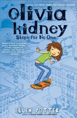 Olivia Kidney Stops For No One by Ellen Potter