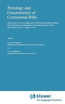 Petrology and Geochemistry of Continental Rifts: Volume One of the Proceedings of the NATO Advanced Study Institute Paleorift Systems with Emphasis on by 