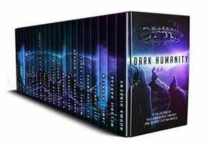 Dark Humanity by M.D. Cooper, Jeff Gunzel, E.E. Isherwood, K.R. Thompson, Erin St. Pierre, Joanne Wadsworth, Aaron Hodges, Nirina Stone, Gwynn White, Jamie Thornton, Robyn Wideman, Felix R. Savage, Michael-Scott Earle, Patricia Loofbourrow, Jamie Campbell, Melanie Karsak, Andrea Ring, Norma Hinkens, Constance Burris, Christopher D. Morgan, Nancy Segovia, Kristen Middleton