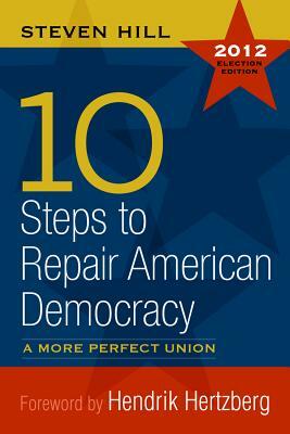 10 Steps to Repair American Democracy by Steven Hill