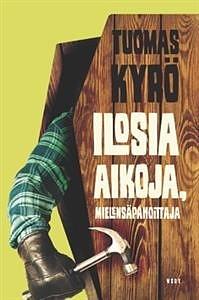 Ilosia aikoja, Mielensäpahoittaja by Tuomas Kyrö