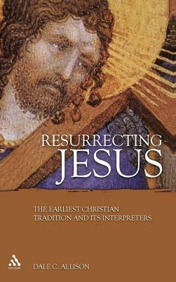 Resurrecting Jesus by Dale C. Allison