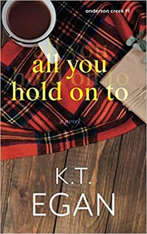 All You Hold On To by K.T. Egan, Genz Publishing