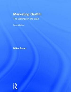 Marketing Graffiti: The Writing on the Wall by Mike Saren