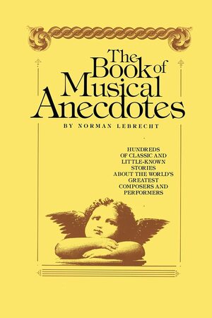 Book of Musical Anecdotes by Norman Lebrecht