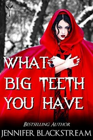 What Big Teeth You Have by Jennifer Blackstream