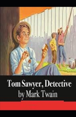 Tom Sawyer, Detective Illustrated by Mark Twain