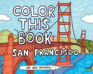 Color this Book: San Francisco by Abbi Jacobson