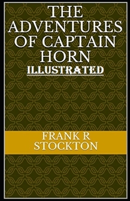 The Adventures of Captain Horn Illustrated by Frank R. Stockton