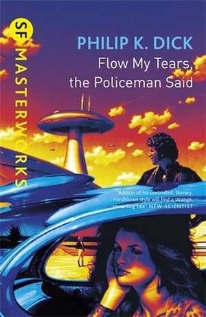 Flow, My Tears, the Policeman Said. by Philip K. Dick