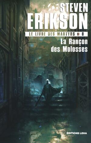 La Rançon des Molosses by Steven Erikson
