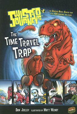 The Time Travel Trap by Dan Jolley, Matt Wendt