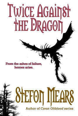 Twice Against the Dragon by Stefon Mears