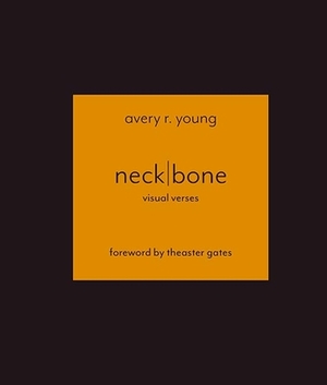 Neckbone: Visual Verses by Avery R. Young