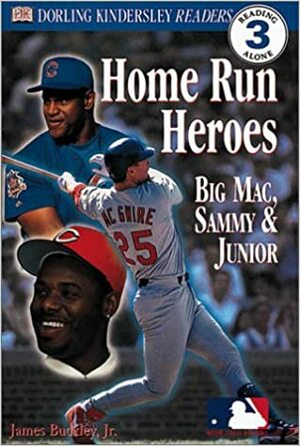 Home Run Heroes: Big Mac, Sammy & Junior (DK Readers, Level 3) by James Buckley Jr.