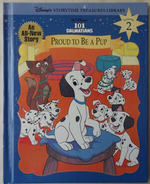 Walt Disney's 101 Dalmatians - Proud to Be a Pup by The Walt Disney Company, Dodie Smith, Ronald Kidd