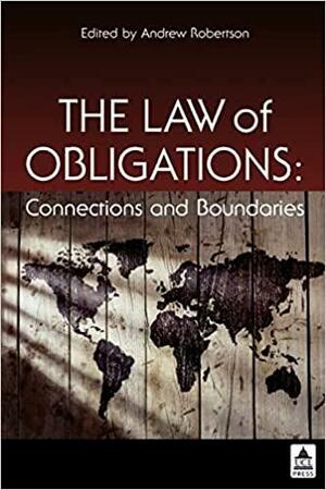 The Law of Obligations: Connections and Boundaries by Andrew Robertson