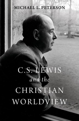 C. S. Lewis and the Christian Worldview by Michael L. Peterson