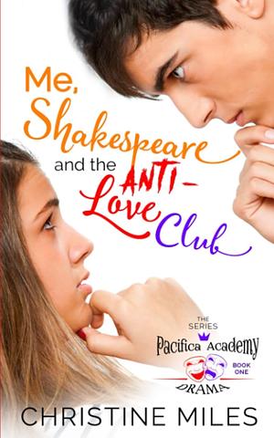 Me, Shakespeare and the Anti-Love Club by Christine Miles