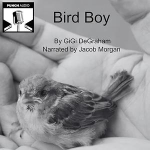 Bird Boy: A Novella by GiGi DeGraham