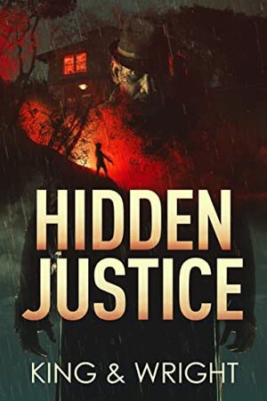 Hidden Justice (No Justice) by David W. Wright, Nolon King