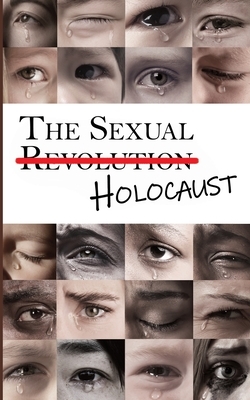 The Sexual Holocaust: A Global Crisis by John Sanford, Bridgette Heap