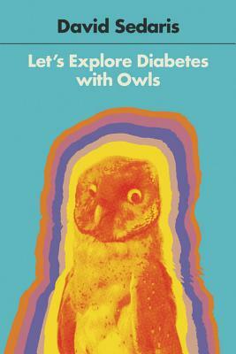 Let's Explore Diabetes with Owls by David Sedaris