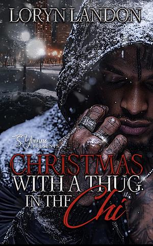 Christmas with a Thug in the Chi  by Loryn Landon