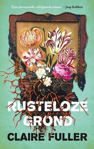 Rusteloze grond by Claire Fuller