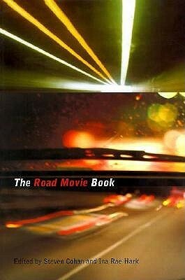 The Road Movie Book by Ina Rae Hark, Steven Cohan