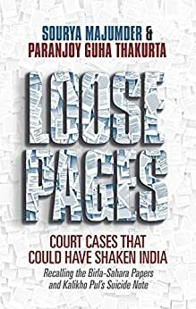 Loose Pages: Court Cases That Could Have Shaken India by Paranjoy Guha Thakurta, Sourya Majumder