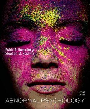 Abnormal Psychology by Stephen Kosslyn, Robin Rosenberg