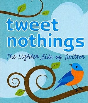 Tweet Nothings by Suzanne Schwalb, Margaret Rubiano